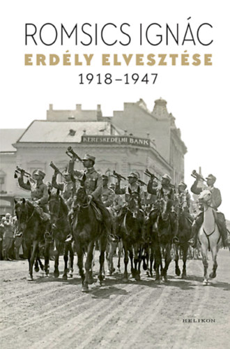 Erdély elvesztése – 1918–1947 – Romsics Ignác borító