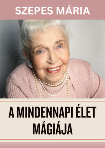 A mindennapi élet mágiája – Szepes Mária borító