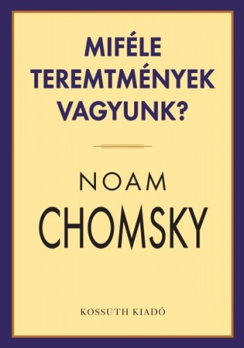 Miféle teremtmények vagyunk? – Noam Chomsky borító