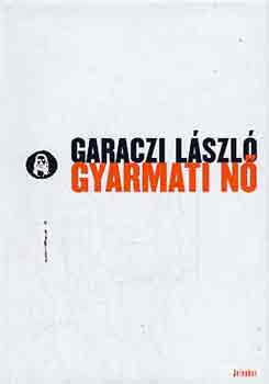 Gyarmati nő – Garaczi László borító