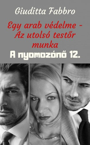 Egy arab védelme - Az utolsó testőr munka – Giuditta Fabbro borító