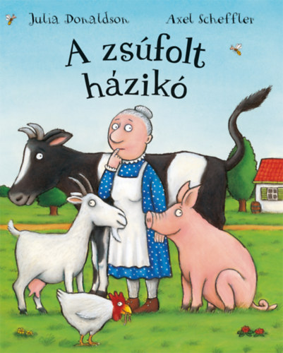 A zsúfolt házikó – Julia Donaldson Scheffler Alex borító