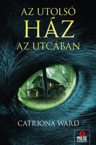 Az utolsó ház az utcában – Catriona Ward borító