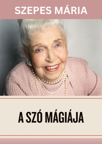A szó mágiája – Szepes Mária borító