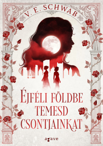 Éjféli földbe temesd csontjainkat – V. E. Schwab borító