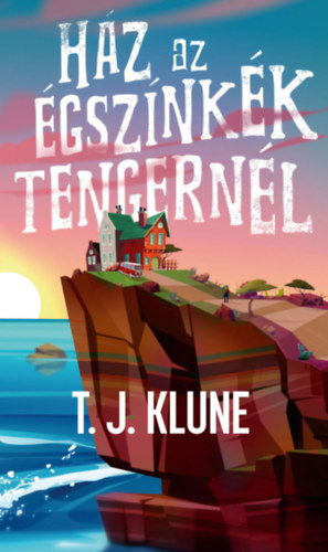 Ház az égszínkék tengernél – T. J. Klune borító
