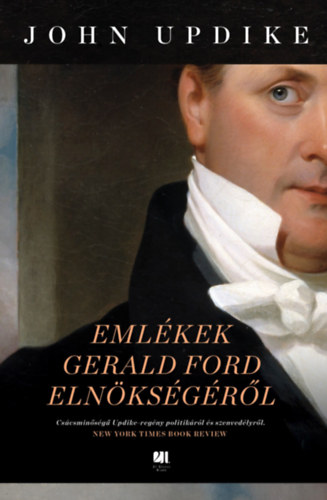 Emlékek Gerald Ford elnökségéről – John Updike borító