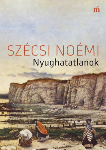 Nyughatatlanok – Szécsi Noémi borító