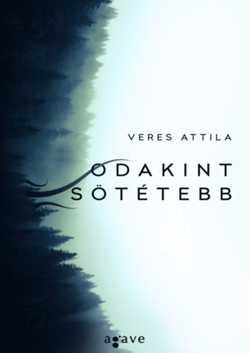 Odakint sötétebb – Veres Attila borító