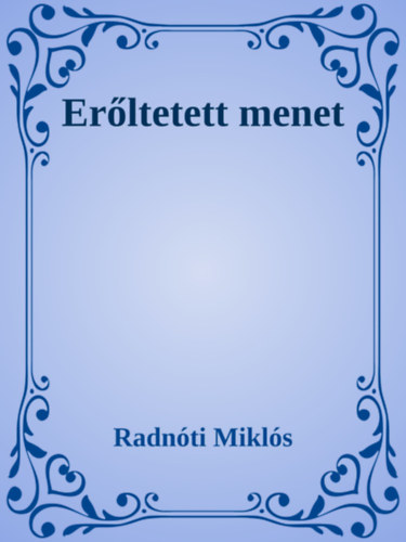 Erőltetett menet – Radnóti Miklós borító