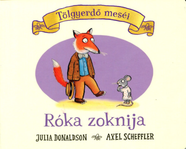 Róka zoknija – Julia Donaldson Axel Scheffler A borító