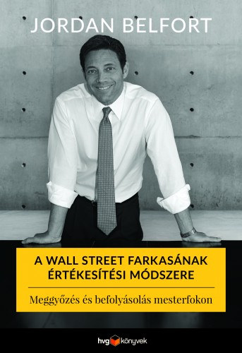 A Wall Street farkasának értékesítési módszere – Jordan Belfort borító