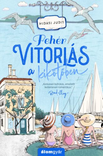 Fehér vitorlás a kikötőben – Hidasi Judit borító