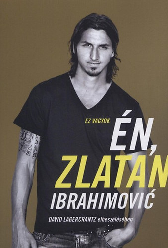 Ez vagyok én, Zlatan Ibrahimović – David Lagercrantz, Zlatan Ibrahimović borító