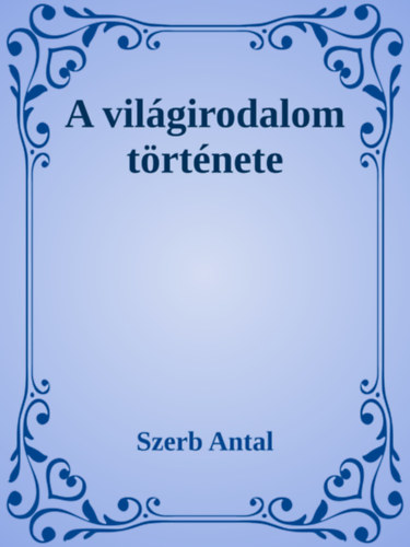 A világirodalom története – Szerb Antal borító