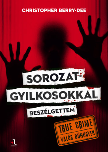 Sorozatgyilkosokkal beszélgettem – Berry Dee Christopher borító