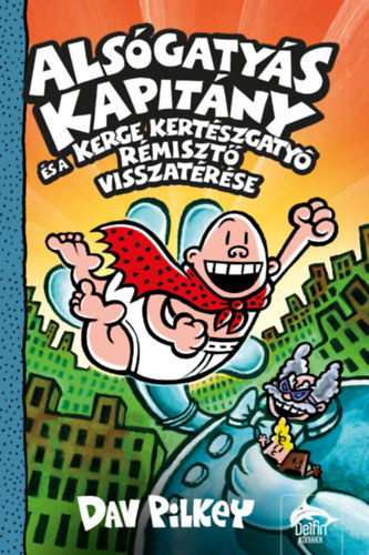 Alsógatyás Kapitány és a Kerge Kertészgatyó rémisztő visszatérése – Dav Pilkey borító