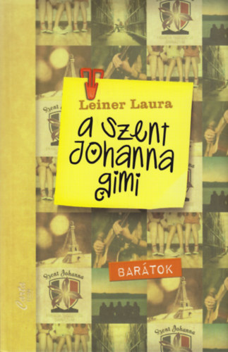 A Szent Johanna gimi 4. – Barátok – Leiner Laura borító
