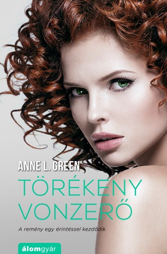 Törékeny vonzerő - A remény egy érintéssel kezdődik – Anne L. Green borító