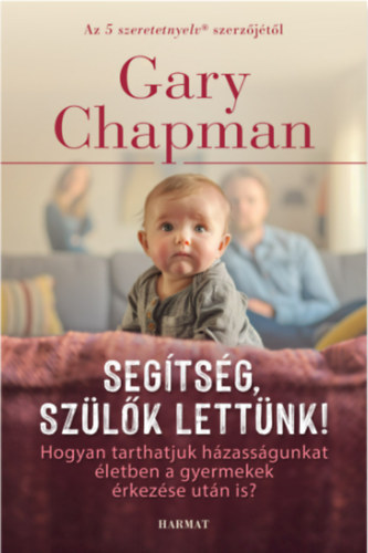 Segítség, szülők lettünk! – Gary Chapman borító