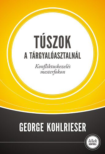 Túszok a tárgyalóasztalnál – George Kohlrieser borító