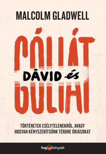 Dávid és Góliát - Történetek esélytelenekről, avagy hogyan kényszerítsünk térdre óriásokat – Malcolm Gladwell borító