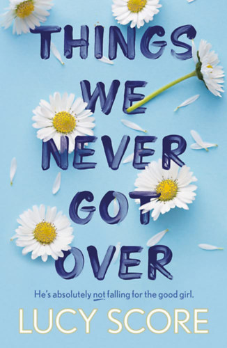 Things We Never Got Over – Lucy Score borító