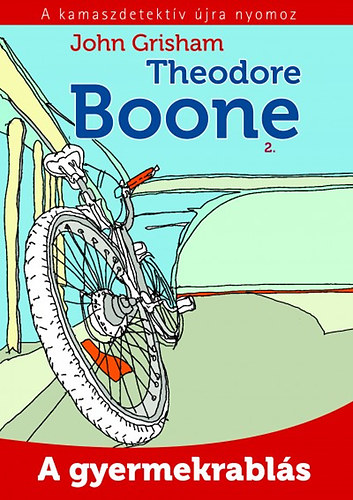 Theodore Boone 2. - A gyermekrablás – John Grisham borító
