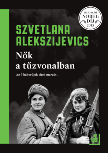 Nők a tűzvonalban – Szvetlana Alekszijevics borító