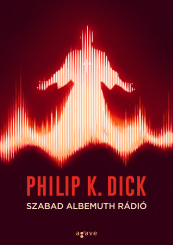 Szabad Albemuth Rádió – Philip K. Dick borító