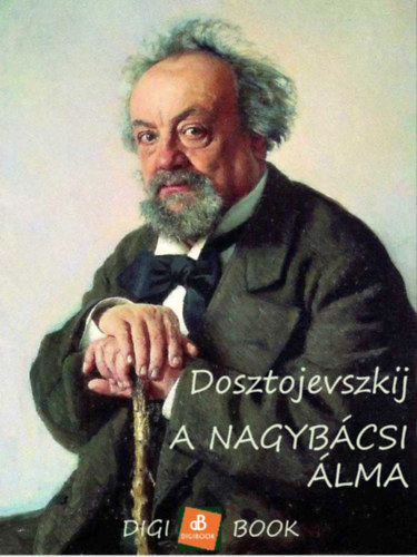 A nagybácsi álma – Fjodor Mihajlovics Dosztojevszkij borító