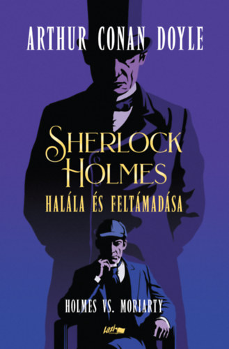 Sherlock Holmes halála és feltámadása – Arthur Conan Doyle borító