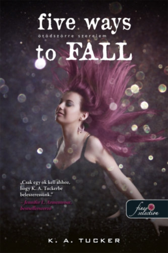 Five Ways to Fall - Ötödszörre szerelem – K. A. Tucker borító