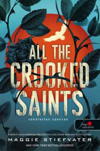 All the Crooked Saints – Tökéletlen szentek – Maggie Stiefvater borító