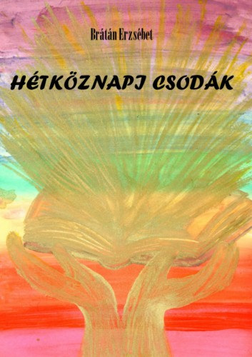 Hétköznapi csodák – Brátán Erzsébet borító