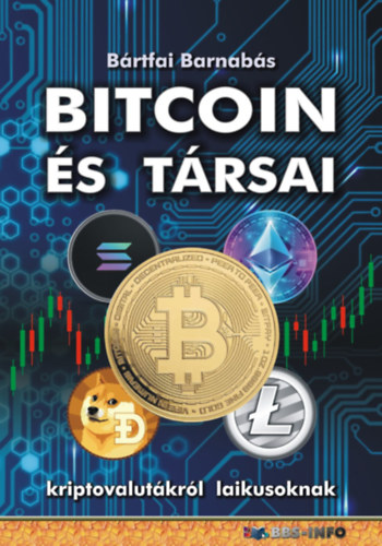 Bitcoin és társai - kriptovalutákról laikusoknak – Bartfai Barnabas borító