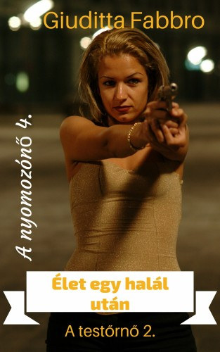Élet egy halál után - A testőrnő 2. – Giuditta Fabbro borító