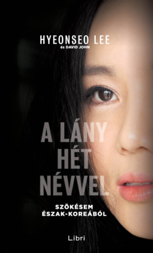 A lány hét névvel – Hyeonseo Lee borító