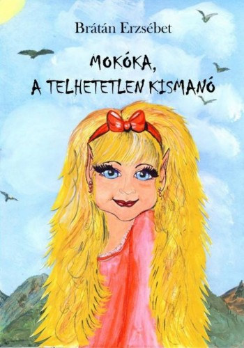 Mohóka a telhetetlen kismanó – Brátán Erzsébet borító