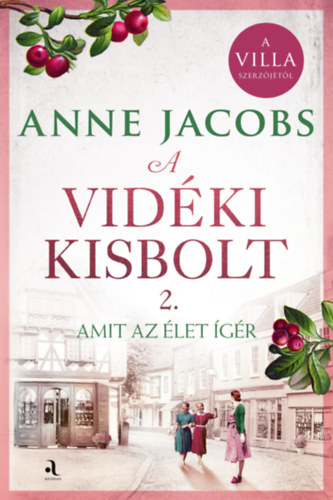A vidéki kisbolt 2. - Amit az élet ígér – Anne Jacobs borító