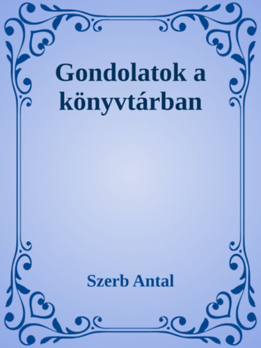 Gondolatok a könyvtárban – Szerb Antal borító