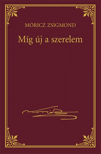 Míg új a szerelem – Móricz Zsigmond borító