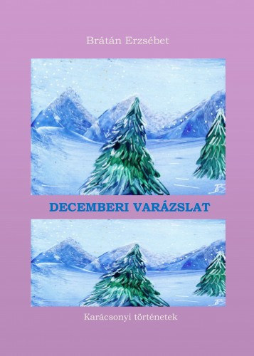 Decemberi varázslat - karácsonyi válogatás – Brátán Erzsébet borító