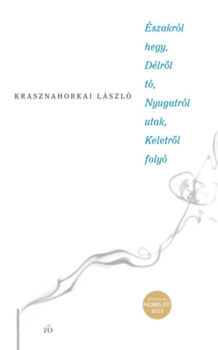 Északról hegy, Délről tó, Nyugatról utak, Keletről folyó – Krasznahorkai László borító