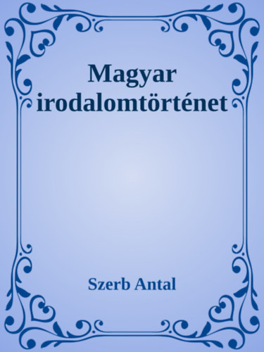 Magyar irodalomtörténet – Szerb Antal borító