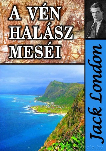 A vén halász meséi és egyéb történetek – Jack London borító