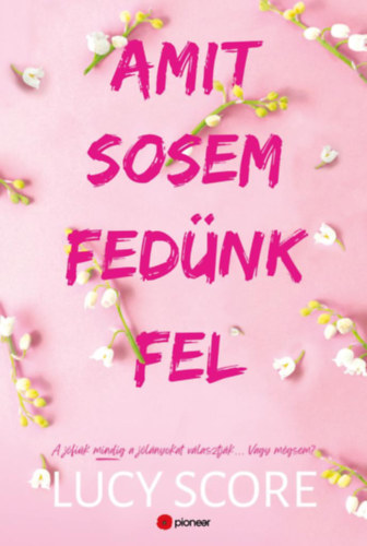 Amit sosem fedünk fel – Lucy Score borító