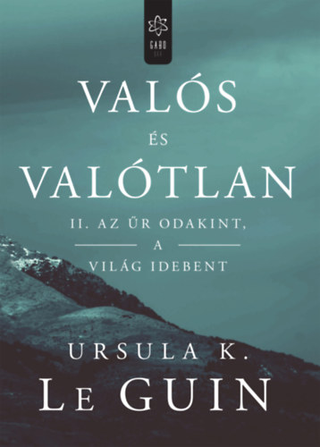 Valós és valótlan II. - Az űr odakint, a világ idebent – Ursula K. Le Guin borító