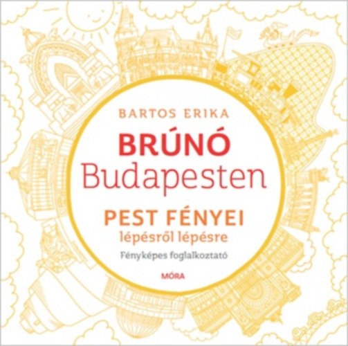 Pest fényei lépésről lépésre - Brúnó Budapesten 4. – Bartos Erika borító