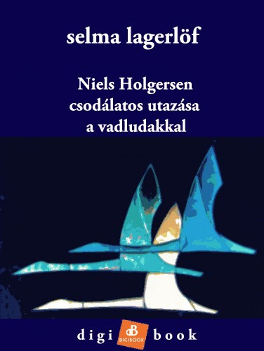 Niels Holgersen csodálatos utazása a vadludakkal – Selma Lagerlöf borító